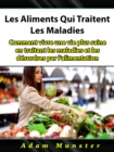 Les Aliments Qui Traitent Les Maladies - eBook