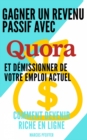 Gagner un revenu passif avec Quora et demissionner de votre emploi actuel - eBook
