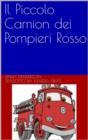 Il Piccolo Camion dei Pompieri Rosso - eBook