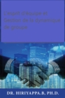 L'esprit d'equipe et Gestion de la dynamique de groupe - eBook