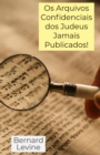 Os Arquivos Confidenciais dos Judeus Jamais Publicados! - eBook
