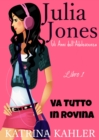 Il Diario di Julia Jones - Gli Anni dell'Adolescenza - Libro 1 - Va Tutto in Rovina - eBook