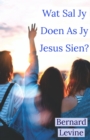 Wat Sal Jy Doen As Jy Jesus Sien? - eBook
