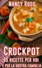 Crockpot: 65 ricette per voi e per la vostra famiglia - eBook