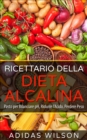 Ricettario della Dieta Alcalina - eBook