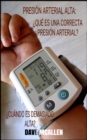 Presion arterial alta:  cuando es demasiado alta? :  Que es una correcta presion arterial? - eBook