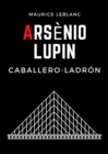 Arsenio Lupin, caballero-ladron - eBook