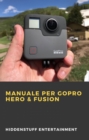 Manuale per GoPro Hero & Fusion - eBook