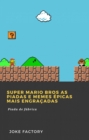 Super Mario Bros As piadas e memes epicas mais engracadas - eBook