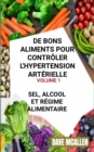 De bons Aliments pour Controler L'hypertension Arterielle VOLUME 1 : Sel, Alcool et Regime Alimentaire - eBook