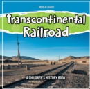 Transcontinental Railroad : A Children's History Book - Book