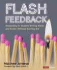 Flash Feedback [Grades 6-12] : Responding to Student Writing Better and Faster - Without Burning Out - eBook