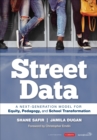 Street Data : A Next-Generation Model for Equity, Pedagogy, and School Transformation - Book