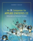 An R Companion for Applied Statistics II : Multivariable and Multivariate Techniques - Book