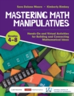 Mastering Math Manipulatives, Grades 4-8 : Hands-On and Virtual Activities for Building and Connecting Mathematical Ideas - eBook