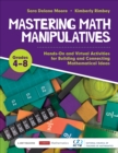 Mastering Math Manipulatives, Grades 4-8 : Hands-On and Virtual Activities for Building and Connecting Mathematical Ideas - Book