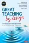 Great Teaching by Design : From Intention to Implementation in the Visible Learning Classroom - eBook