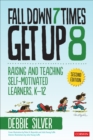 Fall Down 7 Times, Get Up 8 : Raising and Teaching Self-Motivated Learners, K-12 - Book