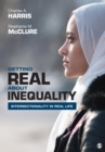 Getting Real About Inequality : Intersectionality in Real Life - eBook