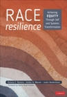 Race Resilience : Achieving Equity Through Self and Systems Transformation - Book
