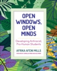 Open Windows, Open Minds : Developing Antiracist, Pro-Human Students - Book