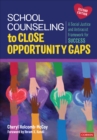 School Counseling to Close Opportunity Gaps : A Social Justice and Antiracist Framework for Success - Book