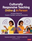 Culturally Responsive Teaching Online and In Person : An Action Planner for Dynamic Equitable Learning Environments - Book