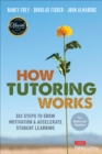 How Tutoring Works : Six Steps to Grow Motivation and Accelerate Student Learning - eBook