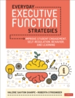 Everyday Executive Function Strategies : Improve Student Engagement, Self-Regulation, Behavior, and Learning - eBook