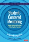 Student-Centered Mentoring : Keeping Students at the Heart of New Teachers' Learning - eBook