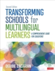 Transforming Schools for Multilingual Learners : A Comprehensive Guide for Educators - Book