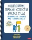 Collaborating Through Collective Efficacy Cycles : Ensuring All Students and Teachers Succeed - Book