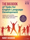 The Big Book of Tasks for English Language Development, Grades K-8 : Lessons and Activities That Invite Learners to Read, Write, Speak, and Listen - Book