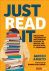 Just Read It : Unlocking the Magic of Independent Reading in Middle and High School Classrooms - Book
