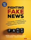 Fighting Fake News : Teaching Students to Identify and Interrogate Information Pollution - eBook