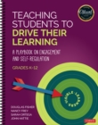 Teaching Students to Drive Their Learning : A Playbook on Engagement and Self-Regulation, K-12 - eBook