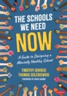 The Schools We Need Now : A Guide to Designing a Mentally Healthy School - eBook