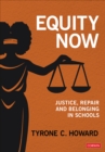 Equity Now : Justice, Repair, and Belonging in Schools - Book