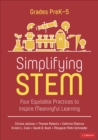 Simplifying STEM [PreK-5] : Four Equitable Practices to Inspire Meaningful Learning - eBook