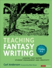 Teaching Fantasy Writing : Lessons That Inspire Student Engagement and Creativity, Grades K-6 - eBook