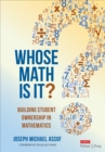 Whose Math Is It? : Building Student Ownership in Mathematics - Book