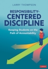Responsibility-Centered Discipline : Keeping Students on the Path of Accountability - eBook