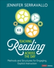 Teaching Reading Across the Day, Grades K-8 : Methods and Structures for Engaging, Explicit Instruction - eBook