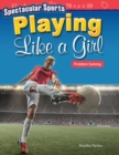 Spectacular Sports : Playing Like a Girl: Problem Solving Read-along ebook - eBook