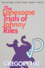The Lonesome Trials of Johnny Riles - eBook