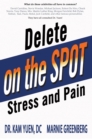 Delete Stress and Pain on the Spot! - eBook