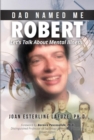 Dad Named Me Robert : Let's Talk About Mental Illness - eBook