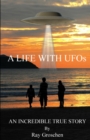 A LIFE WITH UFOs : AN INCREDIBLE TRUE STORY - eBook