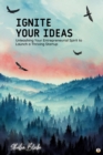 Ignite Your Ideas : Unleashing Your Entrepreneurial Spirit to Launch a Thriving Startup (Featuring Beautiful Full-Page Motivational Affirmations) - eBook