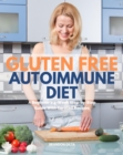 Gluten Free Autoimmune Diet : A Beginner's 4-Week Step-by-Step Guide With Curated Recipes - eBook